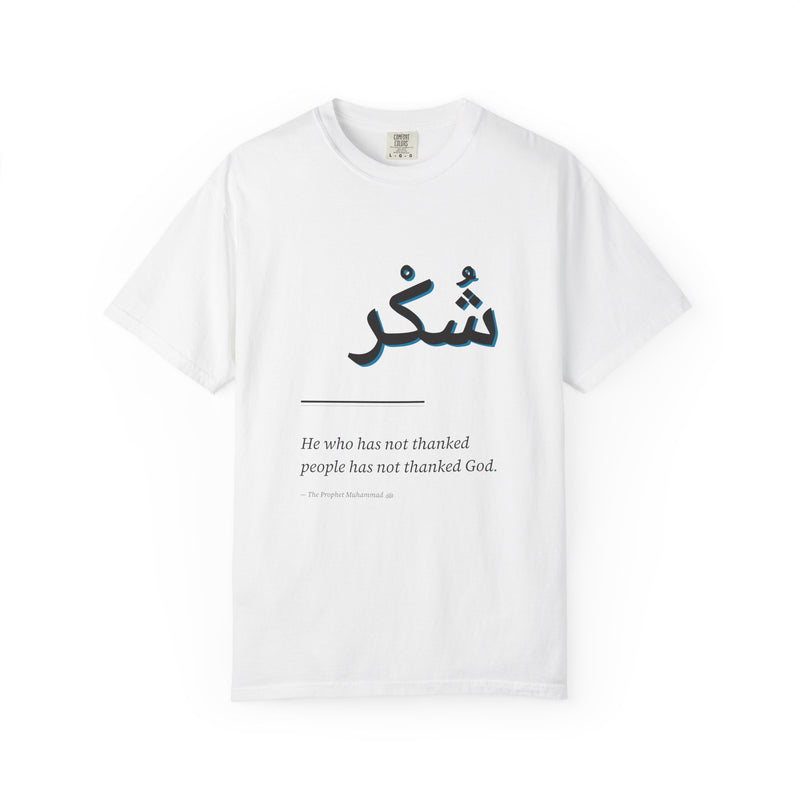 Shukr Arabic Script T-Shirt — "He who has not thanked people has not thanked God"